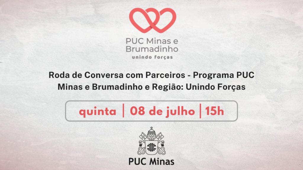 Convite para a Roda de Conversa com parceiros - Programa PUC Minas e Brumadinho - Unindo Forças