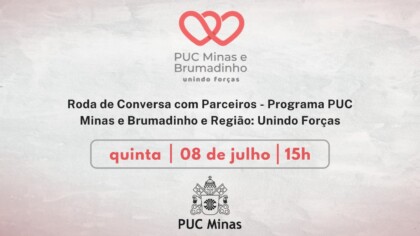 Convite para a Roda de Conversa com parceiros - Programa PUC Minas e Brumadinho - Unindo Forças